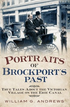 Paperback Portraits of Brockport's Past: True Tales about the Victorian Village on the Erie Canal Book