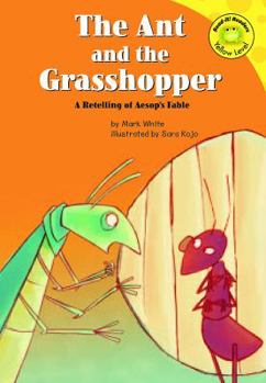 Hardcover The Ant and the Grasshopper: A Retelling of Aesop's Fable Book