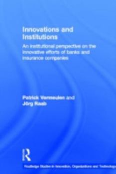 Hardcover Innovations and Institutions: An Institutional Perspective on the Innovative Efforts of Banks and Insurance Companies Book