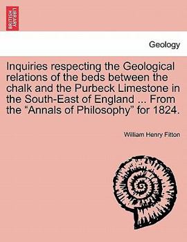Paperback Inquiries Respecting the Geological Relations of the Beds Between the Chalk and the Purbeck Limestone in the South-East of England ... from the Annals Book