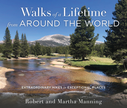 Paperback Walks of a Lifetime from Around the World: Extraordinary Hikes in Exceptional Places Book