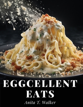 Paperback Eggcellent Eats: Macaroni, Omelette, and Cheese Creations Book
