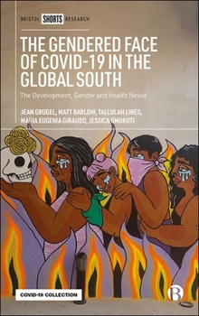 Hardcover The Gendered Face of Covid-19 in the Global South: The Development, Gender and Health Nexus Book