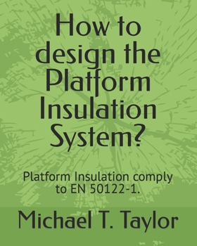 Paperback How to design the Platform Insulation System?: Platform Insulation comply to EN 50122-1. Book