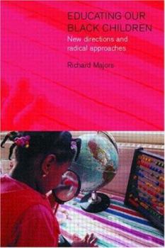 Paperback Educating Our Black Children: New Directions and Radical Approaches Book