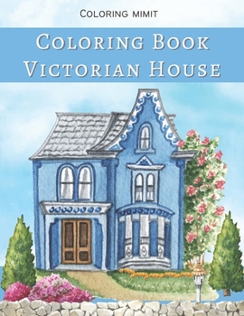 Paperback Victorian House Coloring Book: An Adult Coloring Book with Beautiful Houses, Cozy Cabins, Luxurious Mansions, Country Homes, and More! (Coloring Book