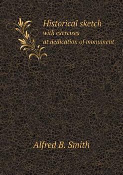 Paperback Historical sketch with exercises at dedication of monument Book