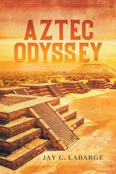 Aztec Odyssey - Book #1 of the Nick LaBounty Series
