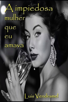 A impiedosa mulher que eu amava