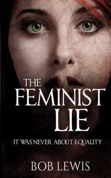 Paperback The Feminist Lie: It Was Never About Equality Book