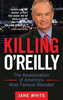 Paperback Killing O'Reilly: The Assassination of America's Most Famous Bloviator Book