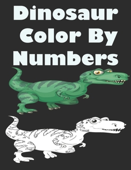Paperback Dinosaur Color By Numbers: Coloring Book for Kids Ages 4-8 Book
