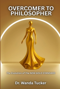 Paperback Overcomer To Philosopher: The Evolution to the New Gold Standard Book