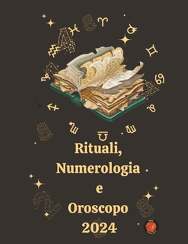 Paperback Rituali, Numerologia e Oroscopo 2024 [Italian] Book