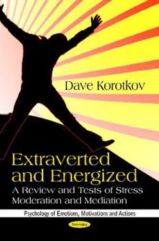 Paperback Extraverted and Energized: Review and Tests of Stress Moderation and Mediation (Psychology of Emotions, Motivations and Actions) Book