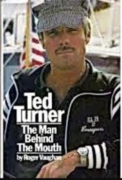 Hardcover Ted Turner: The Man Behind the Mouth Book