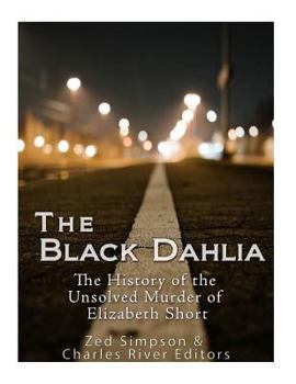 Paperback The Black Dahlia Case: The History of the Unsolved Murder of Elizabeth Short Book