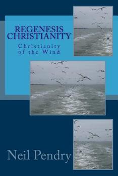 Paperback Regenesis Christianity: Christianity of the Wind Book