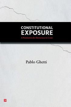 Paperback Constitutional Exposure: A Postulation for Democracy to Come Book