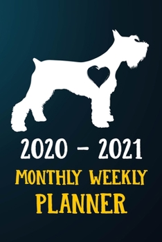 Paperback 2020 2021 Monthly Weekly Planner: Miniature Schnauzer Puppy Dog 2020 2021 Monthly Weekly Daily Planner Calendar Schedule Organizer Appointment Journal Book