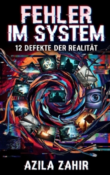 Fehler im System: 12 Defekte der Realität (German Edition)