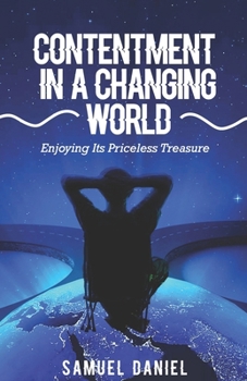 Paperback Contentment in a Changing World: Enjoying Its Priceless Treasures Book