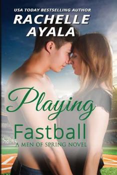 Playing Fastball - Book #4 of the Men of Spring Baseball