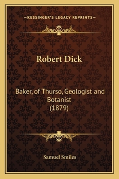 Paperback Robert Dick: Baker, of Thurso, Geologist and Botanist (1879) Book