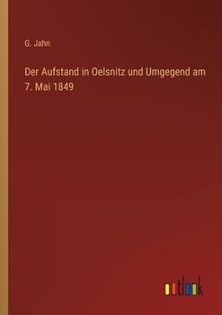 Paperback Der Aufstand in Oelsnitz und Umgegend am 7. Mai 1849 [German] Book