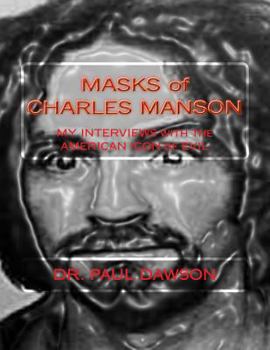 Paperback MASKS of CHARLES MANSON: MY INTERVIEWS with the AMERICAN ICON of EVIL Book