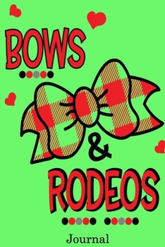 Bows & Rodeos Journal: Valentine's Day Notebook Journal Perfect Gift Idea for Girlfriend or Boyfriend and with the Person You Love
