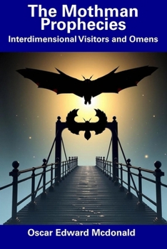 Paperback The Mothman Prophecies: Interdimensional Visitors and Omens Book