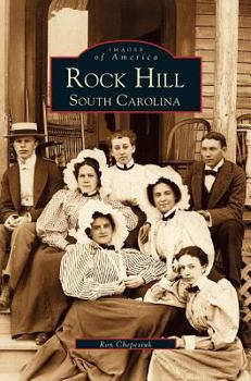 Rock Hill: South Carolina - Book  of the Images of America: South Carolina