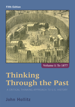 Paperback Thinking Through the Past: A Critical Thinking Approach to U.S. History, Volume 1 Book