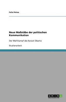 Paperback Neue Maßstäbe der politischen Kommunikation: Der Wahlkampf des Barack Obama [German] Book