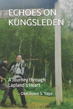 ECHOES ON KUNGSLEDEN: A Journey through Lapland’s Heart