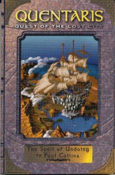 The Spell of Undoing: Book One of Quentaris, Quest of the Lost City (Quentaris: Quest of the Lost City) - Book #1 of the Quest of the Lost City