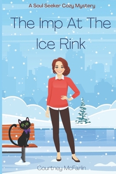 The Imp At The Ice Rink: A Soul Seeker Cozy Mystery #10