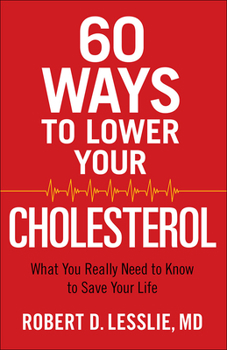 Paperback 60 Ways to Lower Your Cholesterol: What You Really Need to Know to Save Your Life Book