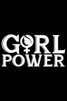 Paperback Girl Power: Feminist Journal Girl Power Notebook, Female Empowerment Journal Gifts, Female Power Feminism Feminist Notebook Journa Book