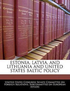Paperback Estonia, Latvia, and Lithuania and United States Baltic Policy Book