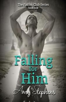 Falling for Him - Book #1 of the Falcon Club