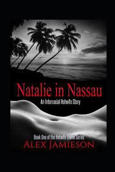 Natalie in Nassau: An Interracial Hotwife Story - Book #1 of the Hotwife Travel