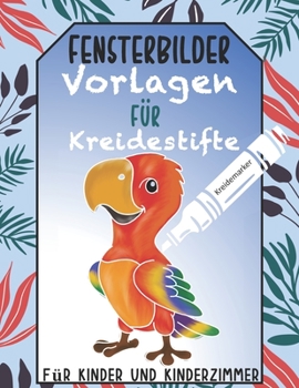 Fensterbilder Vorlagen für Kreidestifte Für Kinder und Kinderzimmer: Kreidemarker Tier Bilder fürs Kinderzimmer. Tolle Tiermotive ab Vorschulalter. Mi
