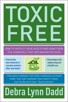 Paperback Toxic Free: How to Protect Your Health and Home from the Chemicals That Are Making You Sick Book