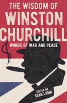 Paperback The Wisdom of Winston Churchill: Words of War and Peace Book