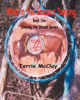 Wind in the Grasses Dancing - Book #1 of the Dancing the Dream