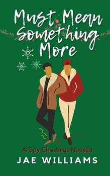Paperback Must Mean Something More (A Gay Christmas Novella) Book
