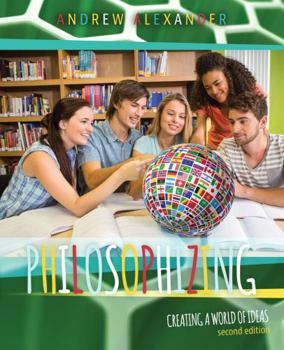 Paperback Philosophizing: Creating a World of Ideas Book