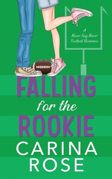 Falling for the Rookie - Book #4 of the Never Say Never